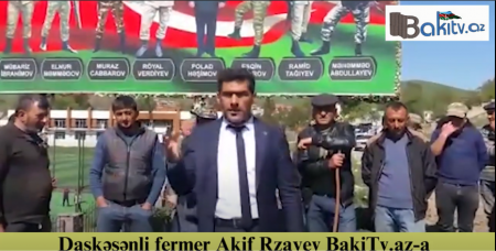 Daşkəsənli fermer Akif Rzayev BakiTv.az-a Sahib Məmmədzadə ilə bağlı şok açıqlamalar verdi...