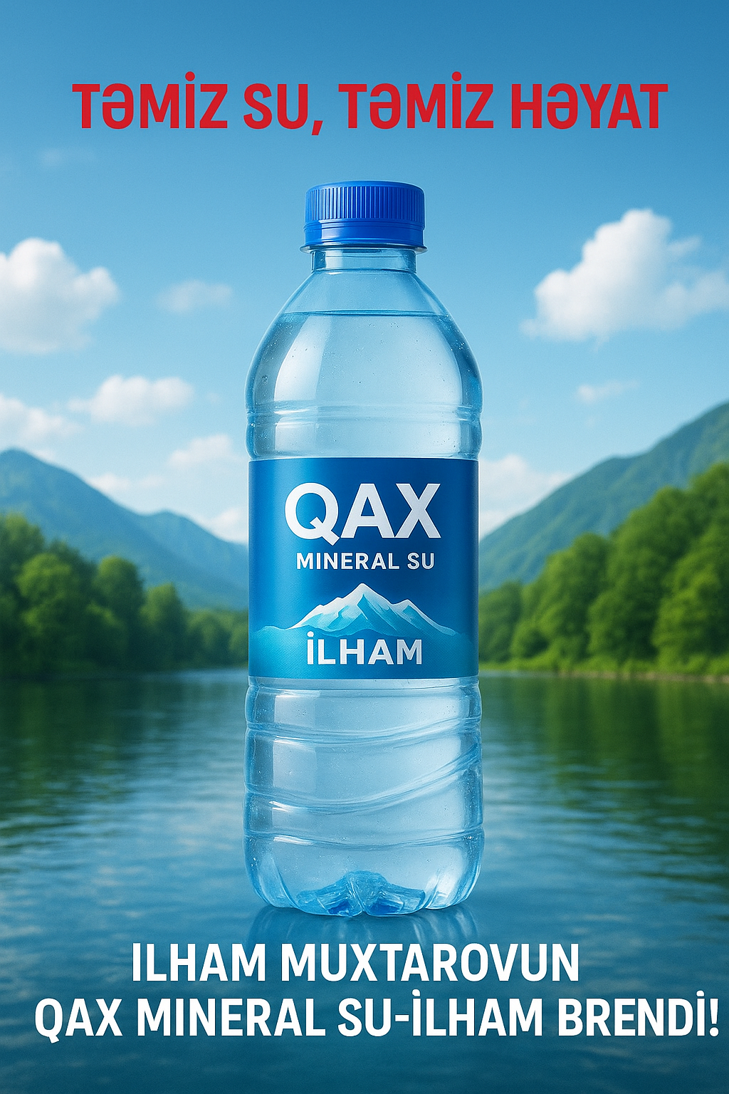 “Təmiz Su, Təmiz Həyat – İlham Muxtarovun Qax Mineral Su-İlham Brendi!”